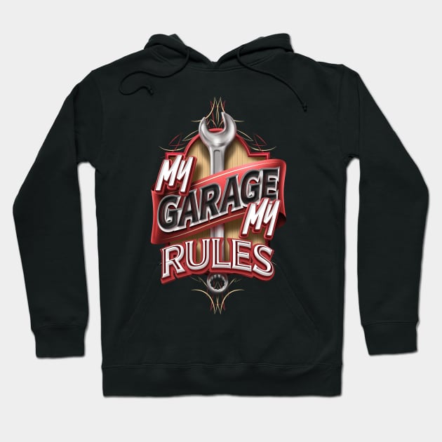 My Garage My Rules Hoodie by MarceloSchultz